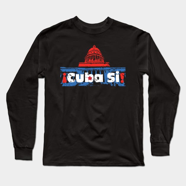 Cuba Si! - Havana, Cuba Long Sleeve T-Shirt by jazzworldquest